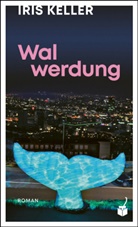 Iris Keller - Walwerdung