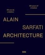 Grillet, Grillet, Rambert, Francis Rambert, Rambert Francis, … - Alain Sarfati : architecture : 50 ans de création. Alain Sarfati : architecture : 50 years of creation Alain Sarfati : architecture : 50 years of creation