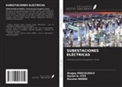 Roxana Herbei, Daniel N. Fî¿¿, Drago¿ Pasculescu - SUBESTACIONES ELÉCTRICAS