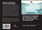 Clayton Fadzayi Chaparadza - Efficacité du marketing par téléphone mobile dans les économies en développement
