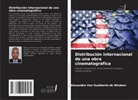 Alexandre van Gualberto de Windsor - Distribución internacional de una obra cinematográfica