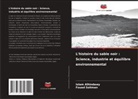 Islam Alhindawy, Fouad Soliman - L'histoire du sable noir : Science, industrie et équilibre environnemental