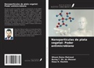 Buraq T. Sh. AL-Mosawi, Doaa H. Hashim, Wisam Roiss Matrood - Nanopartículas de plata vegetal: Poder antimicrobiano