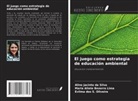 Maria Aliete Bezerra Lima, Aline Jacinto da Silva, Evilma dos S. Oliveira - El juego como estrategia de educación ambiental