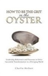 Charlie Herbert - How to Be the Grit in the Oyster