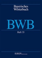 Bayerische Akademie der Wissenschaften, Bayerische Akademie der Wissenschaften - Bayerisches Wörterbuch (BWB) - Band 4/Heft 33: Bayerisches Wörterbuch (BWB). Band 4/Heft 33