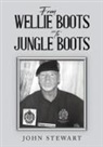 John Stewart - From Wellie Boots to Jungle Boots