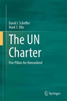 Mark S Ellis, Mark S. Ellis, David J Scheffer, David J. Scheffer - The UN Charter