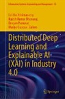 Rajesh Kumar Dhanaraj, Lalitha Krishnasamy, Rajesh Kumar Dhanaraj, Mariya Ouaissa, Dragan Pamucar, Dragan Pamucar et al - Distributed Deep Learning and Explainable AI (XAI) in Industry 4.0