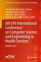 Miguel Gastón Cedillo Campos, Utku Kose, Utku Kose et al, Igor Litvinchev, Jose Antonio Marmolejo-Saucedo, Roman Rodriguez-Aguilar - 8th EAI International Conference on Computer Science and Engineering in Health Services