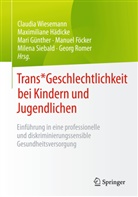 Manuel Föcker, Mari Günther, Mari Günther u a, Maximiliane Hädicke, Georg Romer, Milena Siebald... - Trans* Geschlechtlichkeit bei Kindern und Jugendlichen