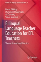 Kenan Dikilitas, Kenan Dikilitaş, Simon Mumford, Öztüfekçi, Ali Öztüfekçi, Muhammet Yasar Yüzlü... - Bilingual Language Teacher Education for EFL Teachers