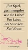 Katharina Prager - »Ein Spiel, gesinnungslos wie die Liebe.«