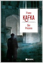 Franz Kafka - Franz Kafka: Der Prozess