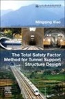 Xiao Mingqing - The Total Safety Factor Method for Tunnel Support Structure Design