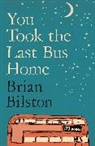 Brian Bilston, Bilston Brian - You Took the Last Bus Home