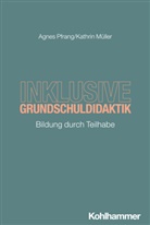 Kathrin Müller, Agnes Pfrang - Inklusive Grundschuldidaktik