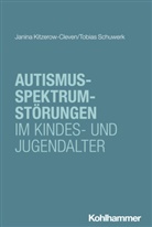 Janina Kitzerow-Cleven, Tobias Schuwerk, Hanna Christiansen, Tina In-Albon, Christina Schwenck - Autismus-Spektrum-Störungen im Kindes- und Jugendalter
