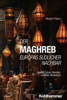 Martin Pabst - Der Maghreb: Europas südlicher Nachbar