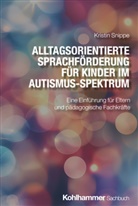 Kristin Snippe - Alltagsorientierte Sprachförderung für Kinder im Autismus-Spektrum