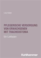 Lisa Keller - Pflegerische Versorgung von Erwachsenen mit Tracheostoma