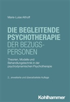Marie-Luise Althoff, Arne Burchartz, Hans Hopf, Christiane Lutz - Die begleitende Psychotherapie der Bezugspersonen