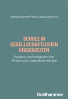 Julia Asbrand, Claudia Calvano, Steve Kenner, Felix Peter, Felix u a Peter, Julian Schmitz... - Schule in gesellschaftlichen Krisenzeiten