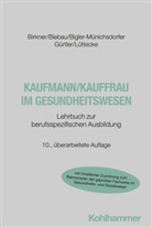 Ralf Biebau, Bigler-Münichsdorfer, Hedwig Bigler-Münichsdorfer, Barbara Birkner, Jochen Gürtler, Henner Lüttecke - Kaufmann/Kauffrau im Gesundheitswesen