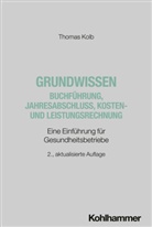 Thomas Kolb - Grundwissen Buchführung, Jahresabschluss, Kosten- und Leistungsrechnung