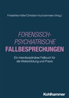 Friederike Höfer, Huchzermeier, Christian Huchzermeier - Forensisch-Psychiatrische Fallbesprechungen