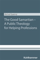Michal Opatrny - The Good Samaritan - A Public Theology for Helping Professions