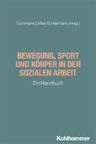 Jörn Dummann, Janine Linßer, Rainer Schliermann - Bewegung, Sport und Körper in der Sozialen Arbeit