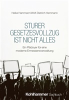Heike Hammann, Wolf-Dietrich Hammann - Sturer Gesetzesvollzug ist nicht alles
