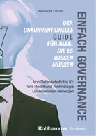 Alexander Deicke - Einfach Governance - Der unkonventionelle Guide für alle, die es wissen müssen