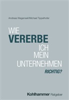 Michael Tippelhofer, Andreas Wagenseil, Kedak, Freddy Kedak, Andreas Wagenseil - Wie vererbe ich mein Unternehmen richtig?