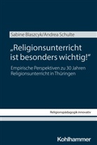 Sabine Blaszcyk, Andrea Schulte, Rita Burrichter, Bernhard Grümme, Britta Konz, Britta Konz u a... - "Religionsunterricht ist besonders wichtig!"