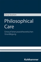 Omar Ibrahim, Omar Ibrahim - Philosophical Care