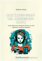 Stephan Dreyer - Gesetzlicher Kinder- und Jugendmedienschutz