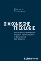 Megan Arndt, Hanns-Stephan Haas, Beate Hofmann, Christoph Sigrist - Diakonische Theologie