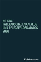Institut für das Entgeltsystem im Kranken, Institut für das Entgeltsystem im Krankenhaus (InEK) GmbH - aG-DRG Fallpauschalenkatalog und Pflegeerlöskatalog 2026