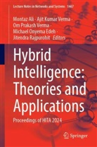 Montaz Ali, Michael Onyema Edeh, Ajit Kumar Verma, Om Prakash Verma et al, Jitendra Rajpurohit, Ajit Kumar Verma... - Hybrid Intelligence: Theories and Applications