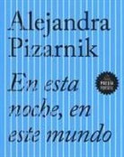 Alejandra Pizarnik - EN ESTA NOCHE EN ESTE MUNDO