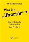 Michael Nerurkar - Libertär, was ist das?