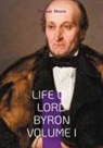 Thomas Moore - Life of Lord Byron Volume I