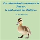 Marie-Hélène Raffin - Les extraordinaires aventures de Patazar, le petit canard des Baléares