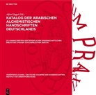 Alfred Siggel - Katalog der arabischen alchemistischen Handschriften Deutschlands - [1]: Handschriften der Öffentlichen Wissenschaftlichen Bibliothek (früher Staatsbibliothek Berlin)