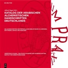 Alfred Siggel - Katalog der arabischen alchemistischen Handschriften Deutschlands - [3]: Handschriften der öffentlichen Bibliotheken zu Dresden, Göttingen, Leipzig und München