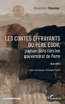 Konstantin Choumov - Les contes effrayants du père Egor, paysan dans l'ancien gouvernorat de Perm