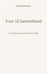 Lea Rotschachen - 5 vor 12 Sammelband