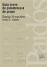 Sophia Vinogradov, Irvin D. Yalom - Guía breve de psicoterapia de grupo